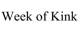 WEEK OF KINK trademark