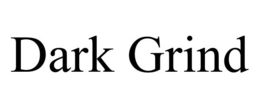 DARK GRIND trademark