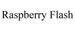 RASPBERRY FLASH trademark