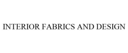 INTERIOR FABRICS AND DESIGN trademark