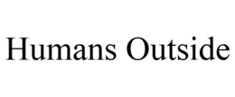 HUMANS OUTSIDE trademark