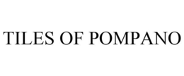 TILES OF POMPANO trademark