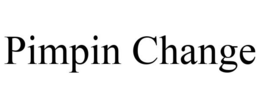 PIMPIN CHANGE trademark