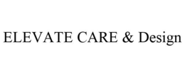 ELEVATE CARE & DESIGN trademark