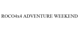 ROCO4X4 ADVENTURE WEEKEND trademark