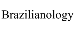 BRAZILIANOLOGY trademark