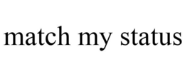 MATCH MY STATUS trademark