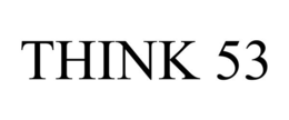 THINK 53 trademark