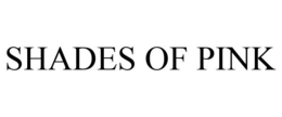 SHADES OF PINK trademark