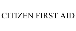 CITIZEN FIRST AID trademark