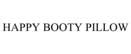 HAPPY BOOTY PILLOW trademark