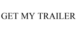 GET MY TRAILER trademark
