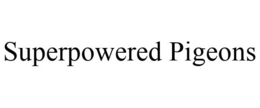 SUPERPOWERED PIGEONS trademark