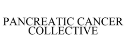 PANCREATIC CANCER COLLECTIVE trademark