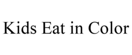 KIDS EAT IN COLOR trademark