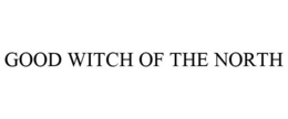 GOOD WITCH OF THE NORTH trademark