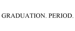 GRADUATION. PERIOD. trademark