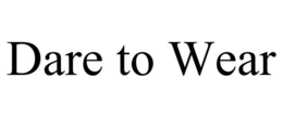 DARE TO WEAR trademark
