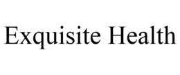 EXQUISITE HEALTH trademark