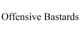 OFFENSIVE BASTARDS trademark