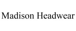 MADISON HEADWEAR trademark