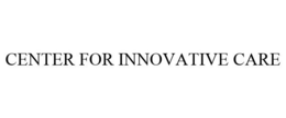 CENTER FOR INNOVATIVE CARE trademark