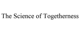THE SCIENCE OF TOGETHERNESS trademark