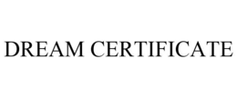 DREAM CERTIFICATE trademark