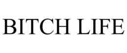 BITCH LIFE trademark
