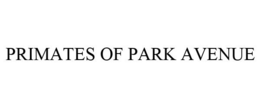 PRIMATES OF PARK AVENUE trademark