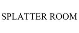 SPLATTER ROOM trademark