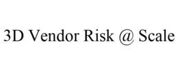 3D VENDOR RISK @ SCALE trademark