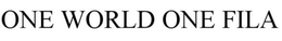 ONE WORLD ONE FILA trademark