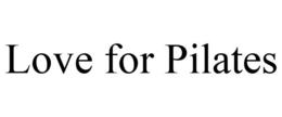 LOVE FOR PILATES trademark