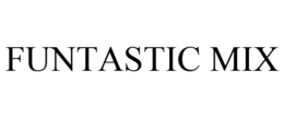 FUNTASTIC MIX trademark