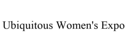UBIQUITOUS WOMEN'S EXPO trademark