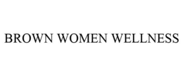 BROWN WOMEN WELLNESS trademark