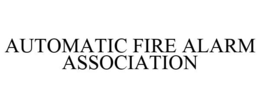 AUTOMATIC FIRE ALARM ASSOCIATION trademark