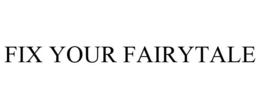 FIX YOUR FAIRYTALE trademark