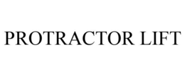 PROTRACTOR LIFT trademark