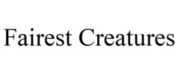 FAIREST CREATURES trademark