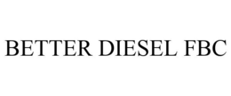 BETTER DIESEL FBC trademark