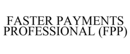 FASTER PAYMENTS PROFESSIONAL (FPP) trademark