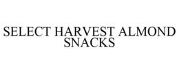 SELECT HARVEST ALMOND SNACKS trademark