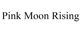 PINK MOON RISING trademark