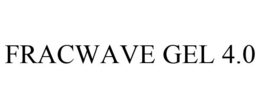 FRACWAVE GEL 4.0 trademark