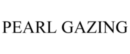 PEARL GAZING trademark