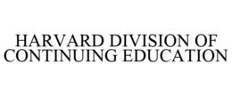 HARVARD DIVISION OF CONTINUING EDUCATION trademark