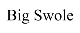 BIG SWOLE trademark