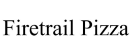 FIRETRAIL PIZZA trademark
